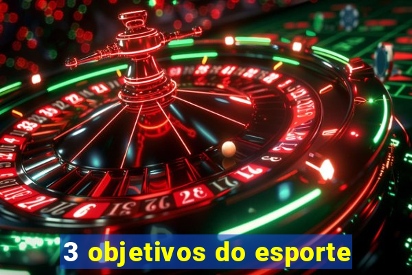 3 objetivos do esporte